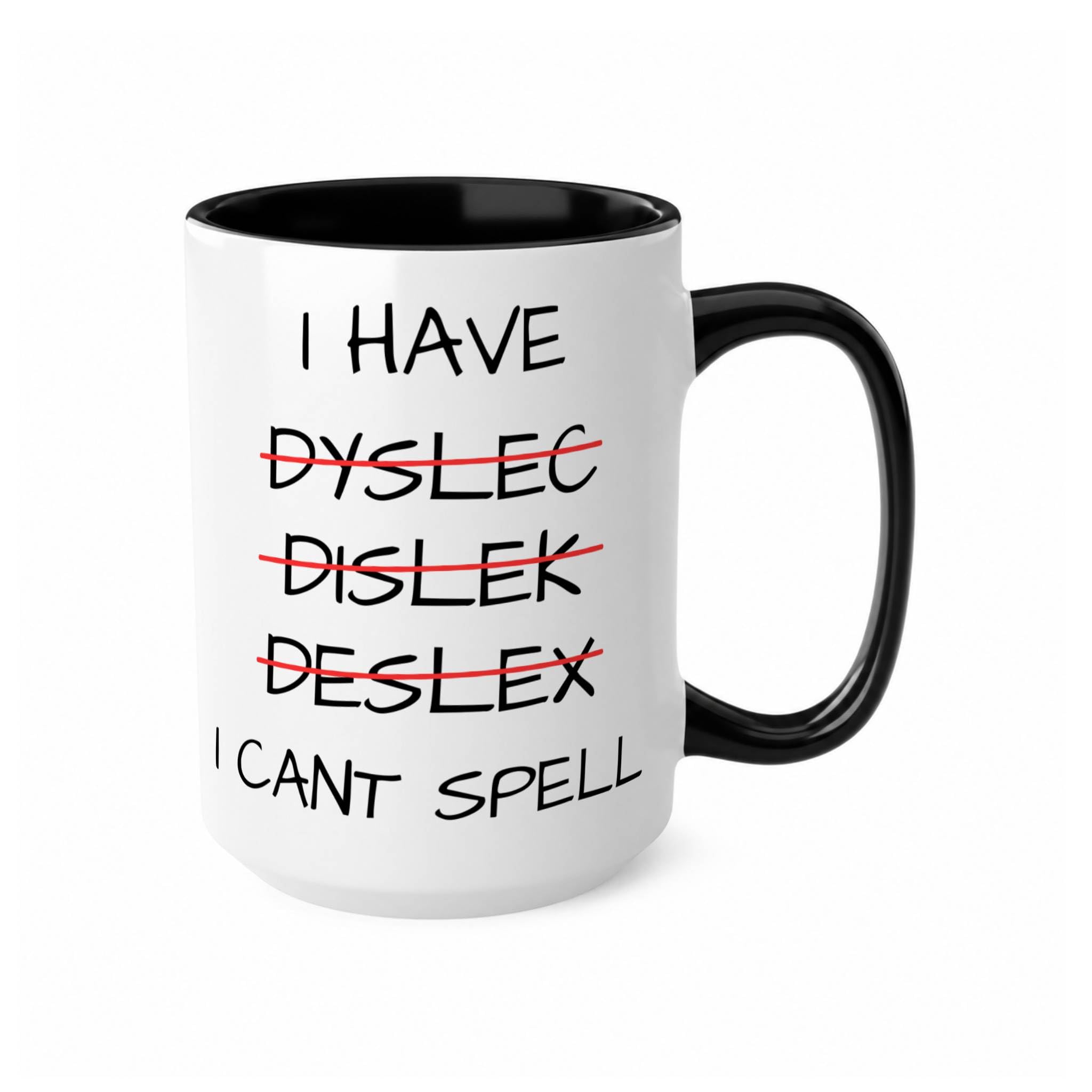 Funny Dyslexia Mug, I Can’t Spell Coffee Cup, Humorous Mug for Friends, Dyslexic Gift, Funny Office Joke, Coworker Gag Gift, Novelty Cup (Black 15oz, Mug)