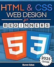 HTML & CSS Web Design for Beginners: A Comprehensive Step-by-Step Starter Guide to Designing Responsive, Dynamic, and Modern Websites (Programming for Beginners)