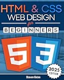HTML & CSS Web Design for Beginners: A Comprehensive Step-by-Step Starter Guide to Designing Responsive, Dynamic, and Modern Websites (Programming for Beginners)