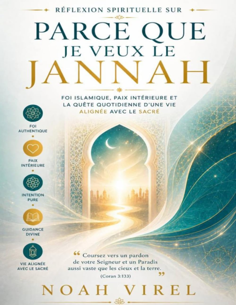 Réflexion spirituelle sur Parce que je veux le Jannah : Foi islamique, paix intérieure et la quête quotidienne d’une vie alignée avec le sacré