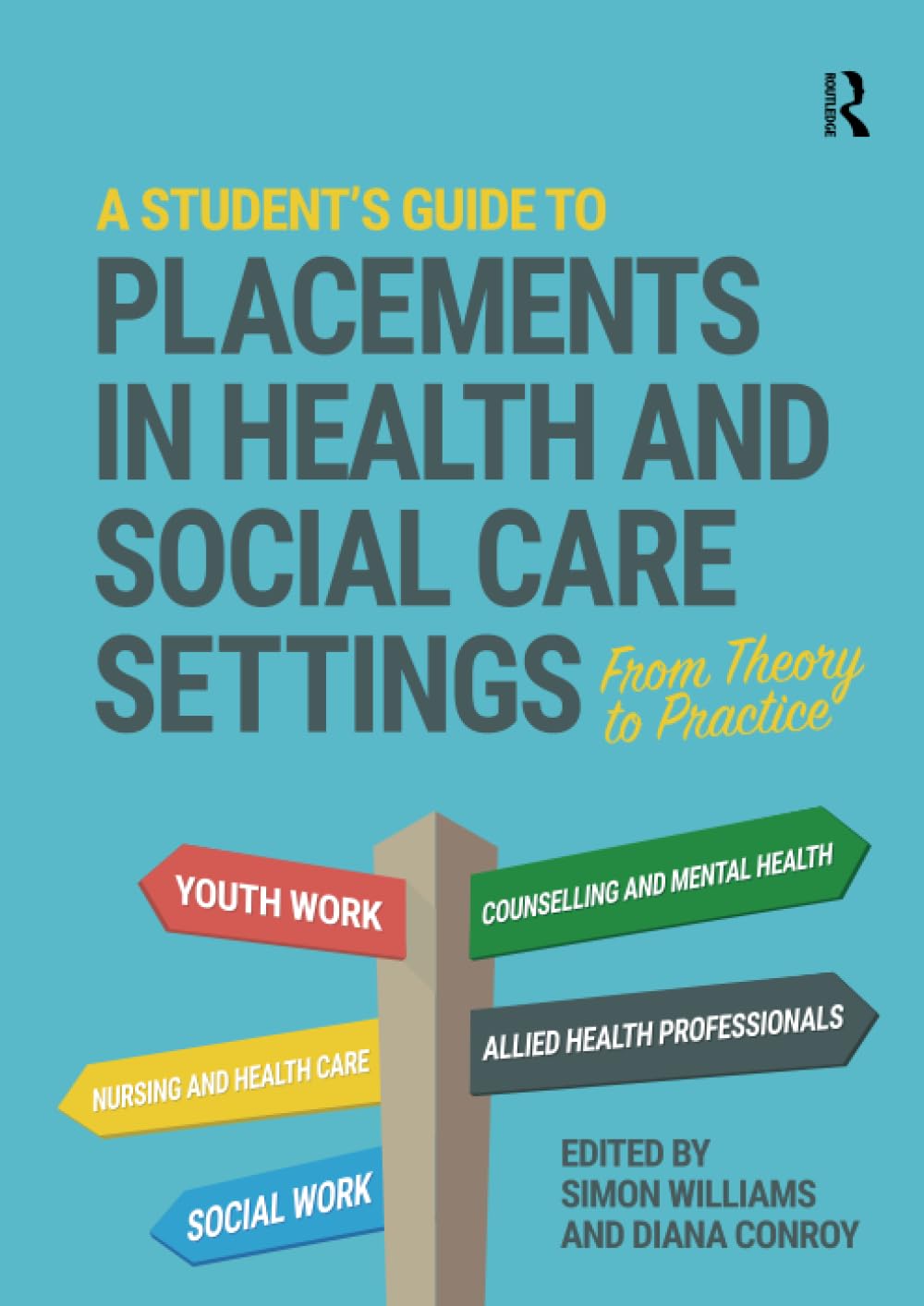 A Student's Guide to Placements in Health and Social Care Settings: From Theory to Practice