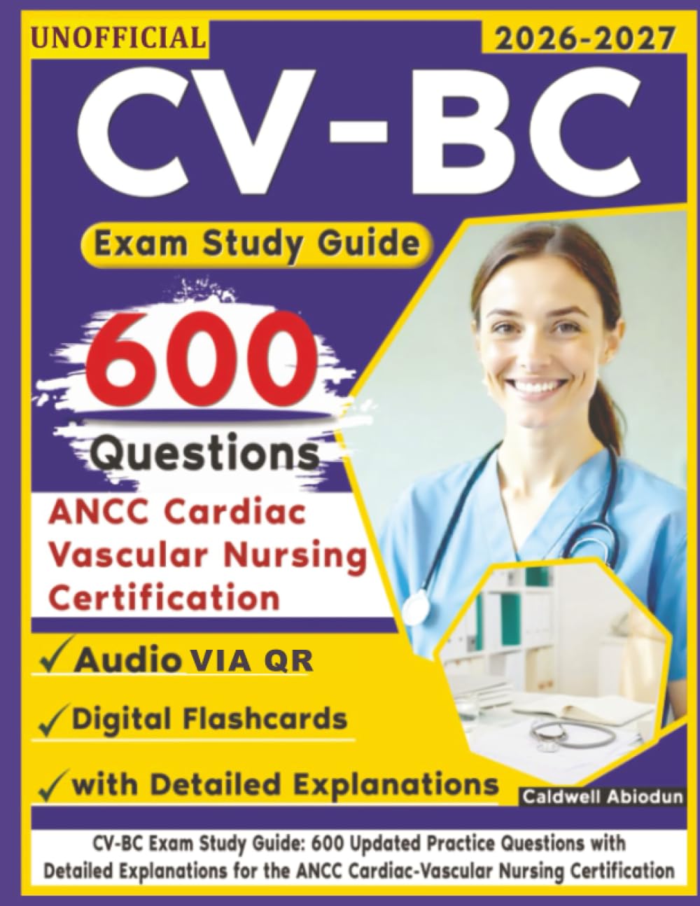 Unofficial CV-BC Exam Study Guide: 600 Updated Practice Questions with Detailed Explanations for the ANCC Cardiac-Vascular Nursing Certification