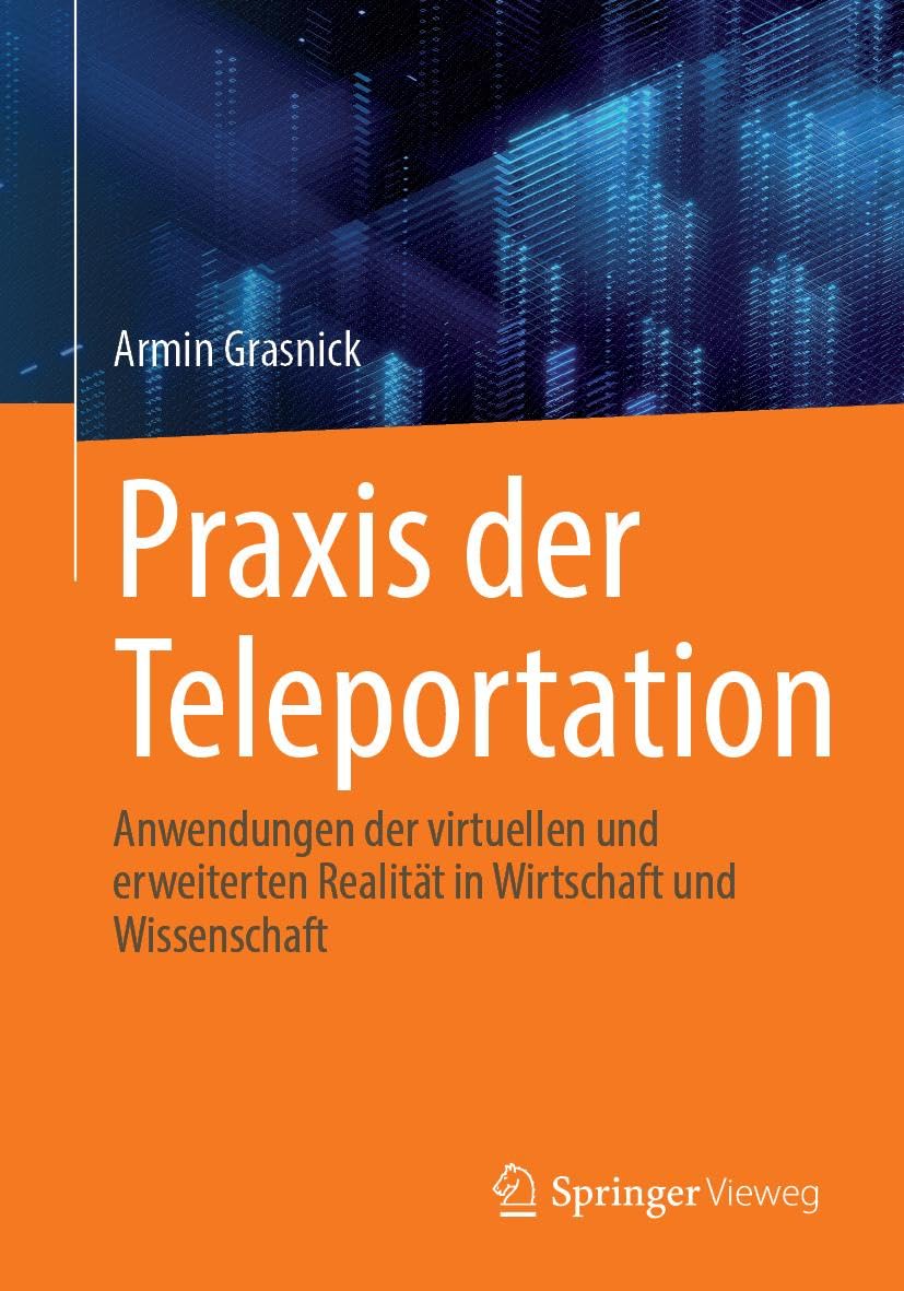 Praxis der Teleportation: Anwendungen der virtuellen und erweiterten Realität in Wirtschaft und Wissenschaft