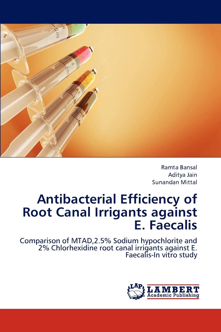 Antibacterial Efficiency of Root Canal Irrigants against E. Faecalis: Comparison of MTAD,2.5% Sodium hypochlorite and 2% Chlorhexidine root canal irrigants against E. Faecalis-In vitro study