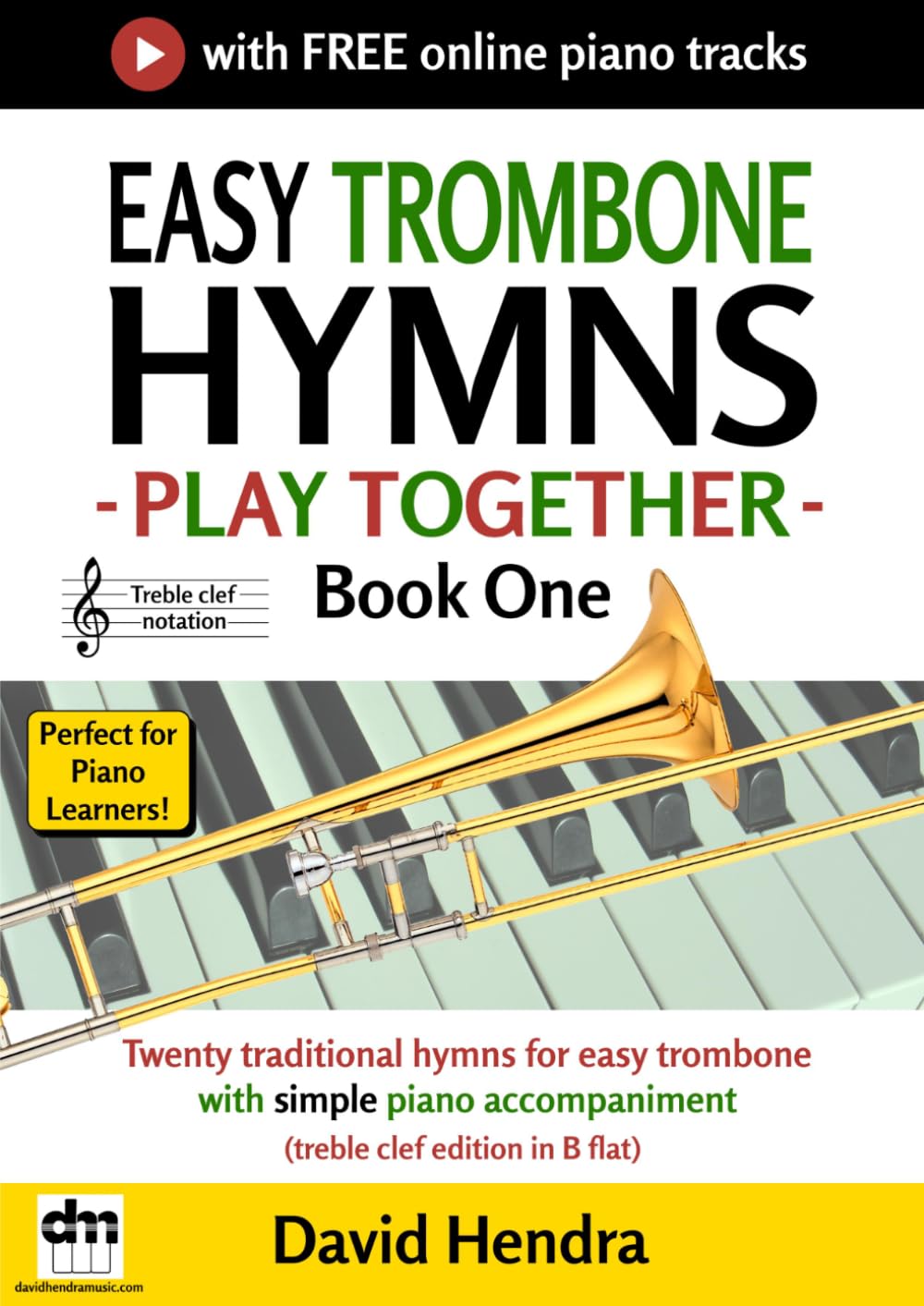 Easy Trombone Hymns - Play Together - Book One: Twenty traditional hymns for easy trombone with simple piano accompaniment (treble clef edition in B flat)