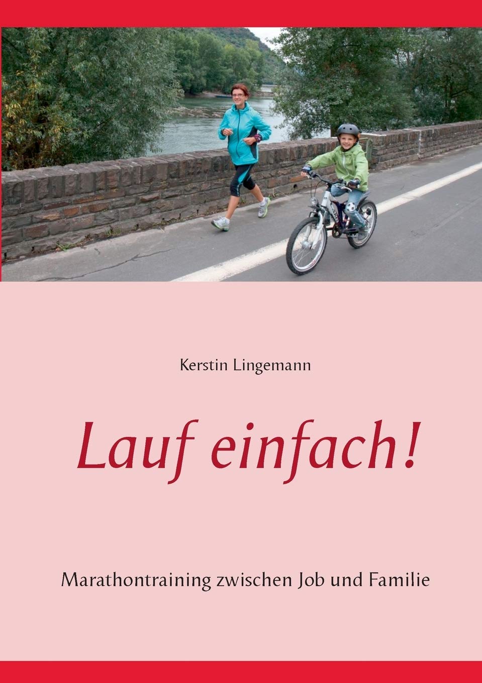 Lauf einfach!: Marathontraining zwischen Job und Familie