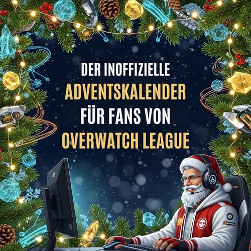 Der inoffizielle Adventskalender für Fans von Overwatch League