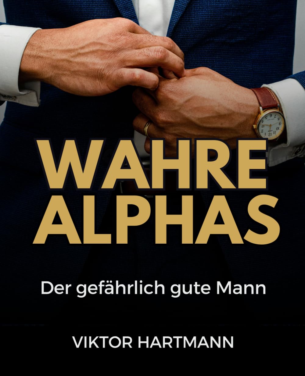 Wahre Alphas: Der gefährlich gute Mann