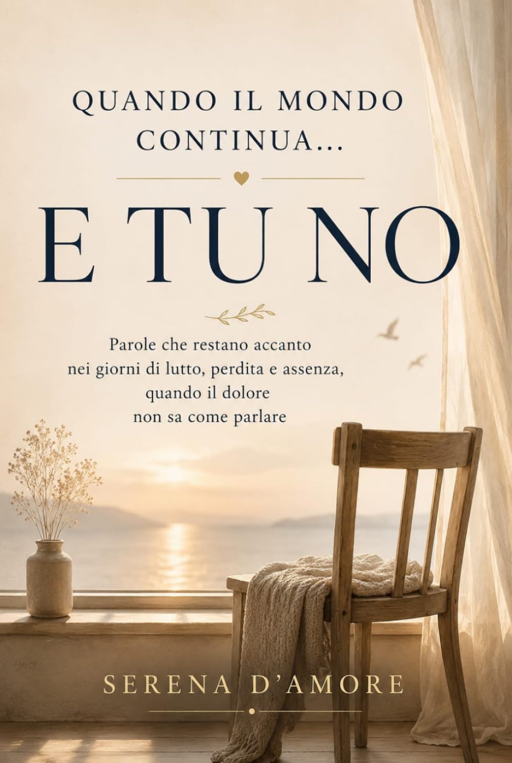 Quando il mondo continua… e tu no: Libro sul lutto e sulla perdita di una persona cara: parole di conforto e idea regalo per chi sta attraversando un momento difficile