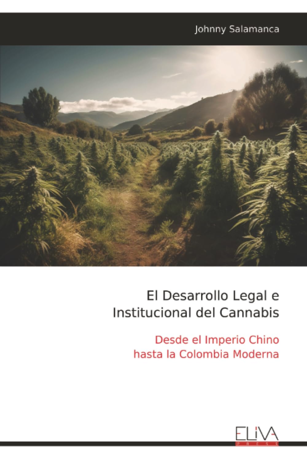 El Desarrollo Legal e Institucional del Cannabis: Desde el Imperio Chino hasta la Colombia Moderna