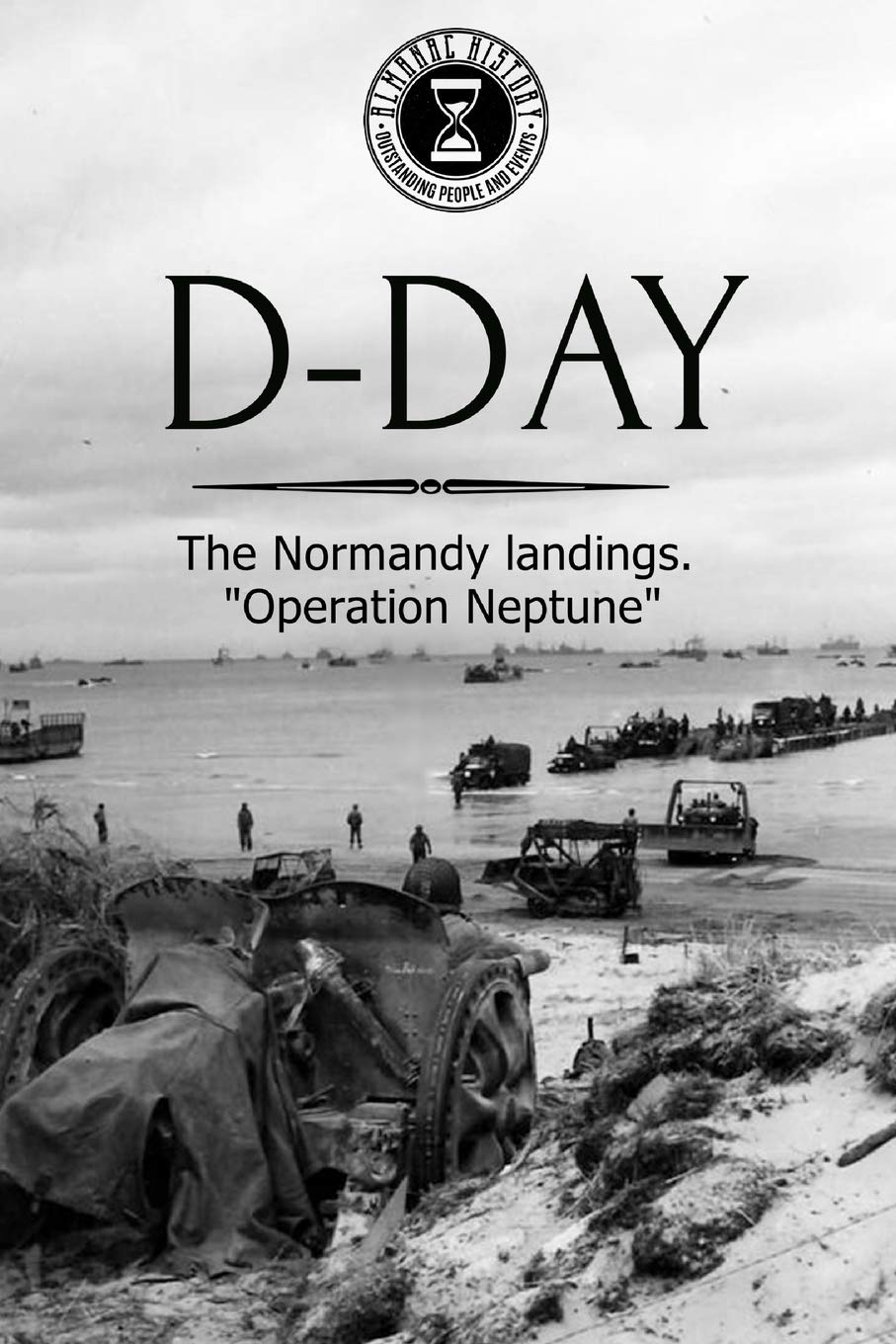 D-DAY: The Normandy landings. "Operation Neptune"
