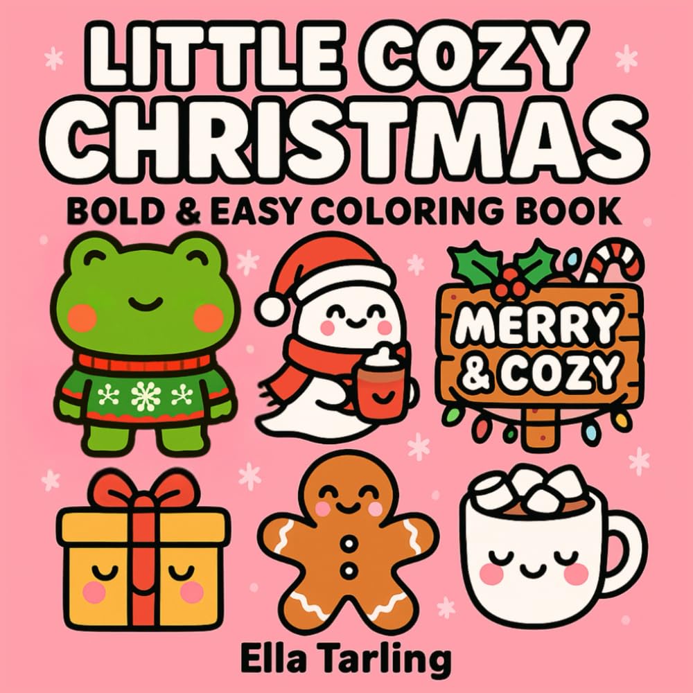 Little Cozy Christmas – A Cute Hygge-Inspired Bold & Easy Coloring Book for Kids & Adults (Cozy Seasons – Bold & Easy Coloring Books for Kids & Adults)