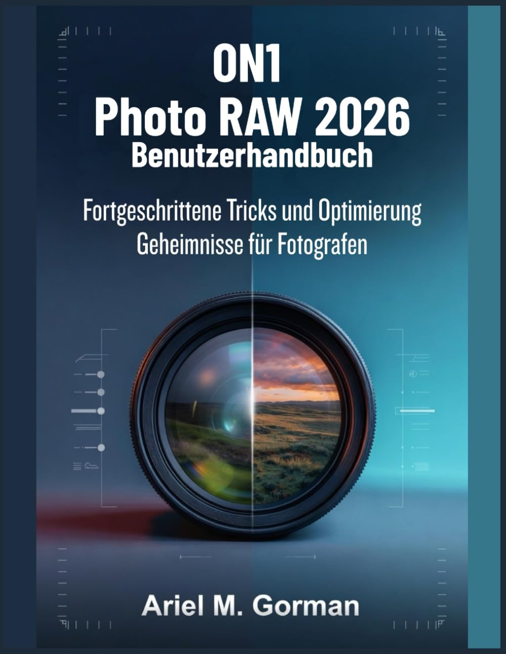 ON1 Photo RAW 2026 Benutzerhandbuch: Fortgeschrittene Tricks und Optimierung Geheimnisse für Fotografen
