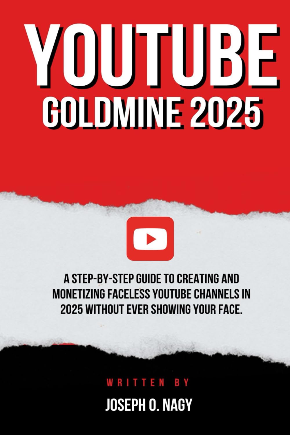 YouTube Goldmine 2025: A Step-by-Step Guide to Creating and Monetizing Faceless YouTube Channels in 2025 Without Ever Showing Your Face.