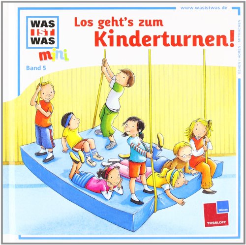 Was ist was mini, Band 05: Los geht's zum Kinderturnen! Was ist was mini, Band 05: Los geht's zum Kinderturnen!