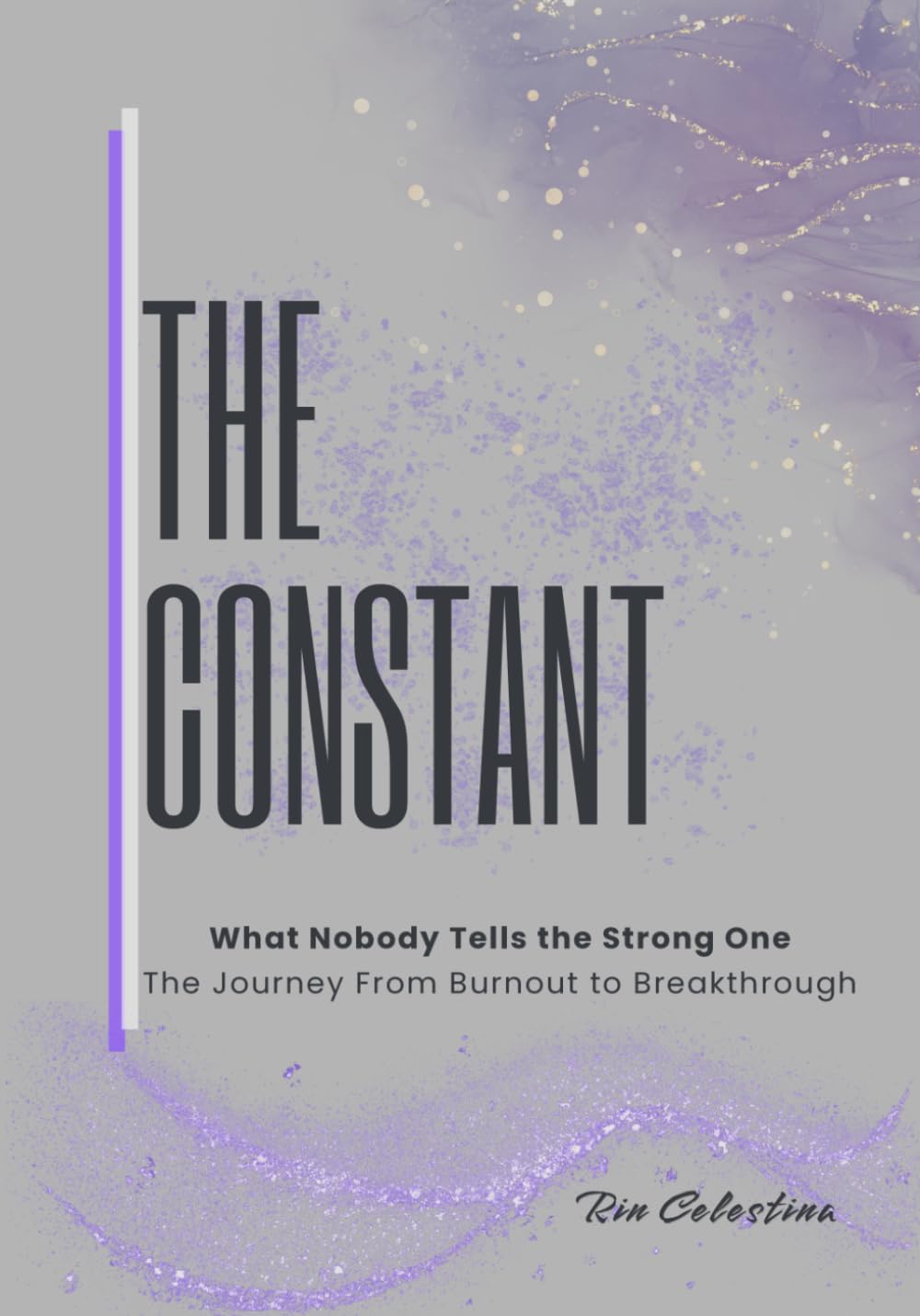 The Constant: What They Don't Tell The Strong One, The Journey From Burnout to Breakthrough: 1 (The Reclamation Series)
