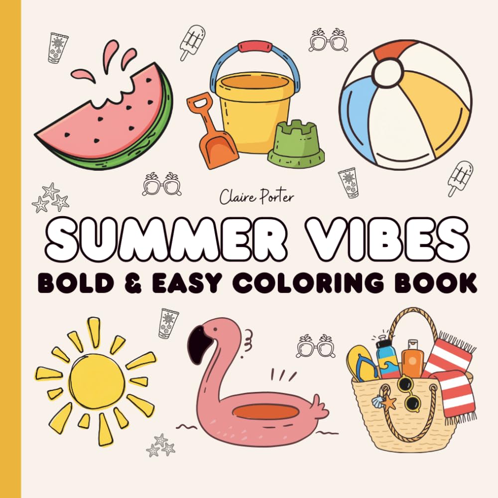 Summer Vibes: A Bold and Easy Coloring Book: Relaxing Summer Scenes with Beaches, Sunshine, Ice Cream, and Cozy Seasonal Fun