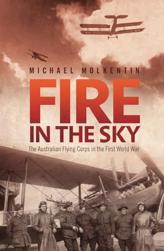 Fire in the Sky: The Australian Flying Corps in the