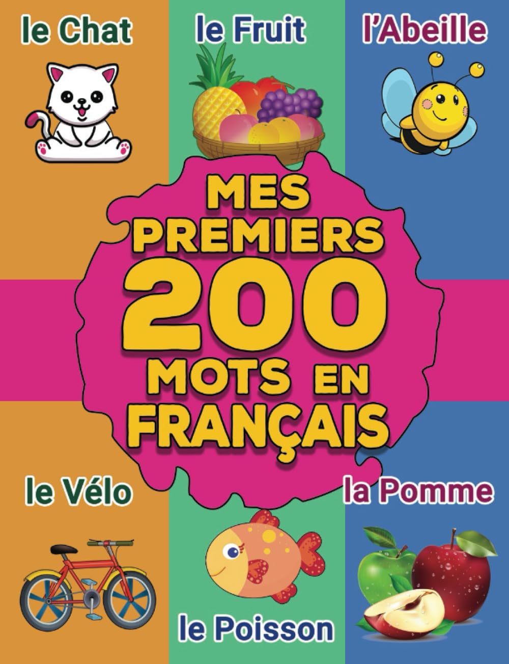 Mes Premiers 200 Mots Essentiels en Français: Dictionnaire Visuel pour Bébés et Enfants | Plus de 200 Images Classés par Ordre Alphabétique