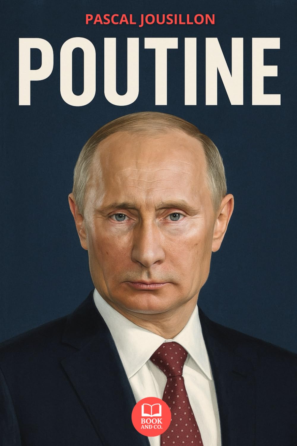 Poutine – Histoire et pouvoir d’un homme d’État russe: Livre sur Vladimir Poutine