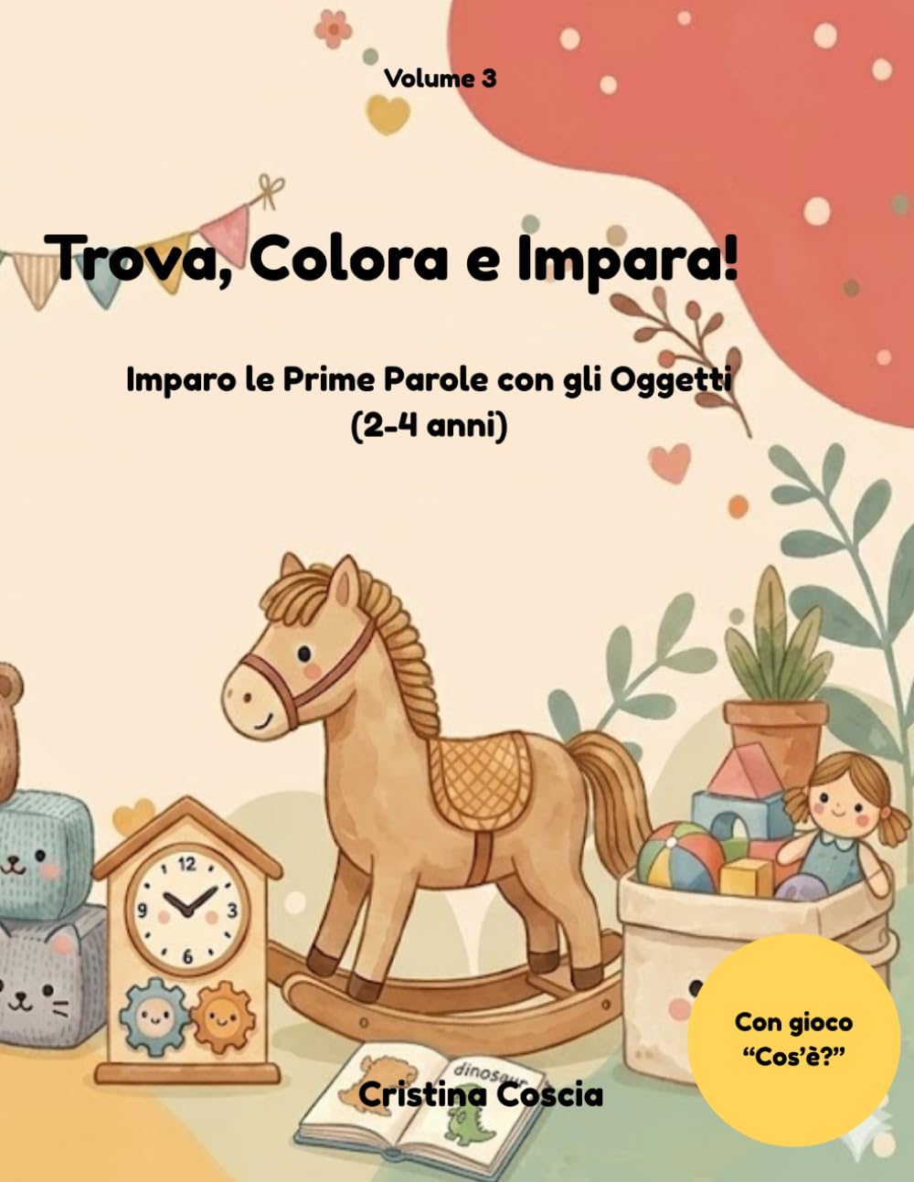Trova, Colora e Impara!: Imparo le prime parole con Gli Oggetti (2-4 anni)
