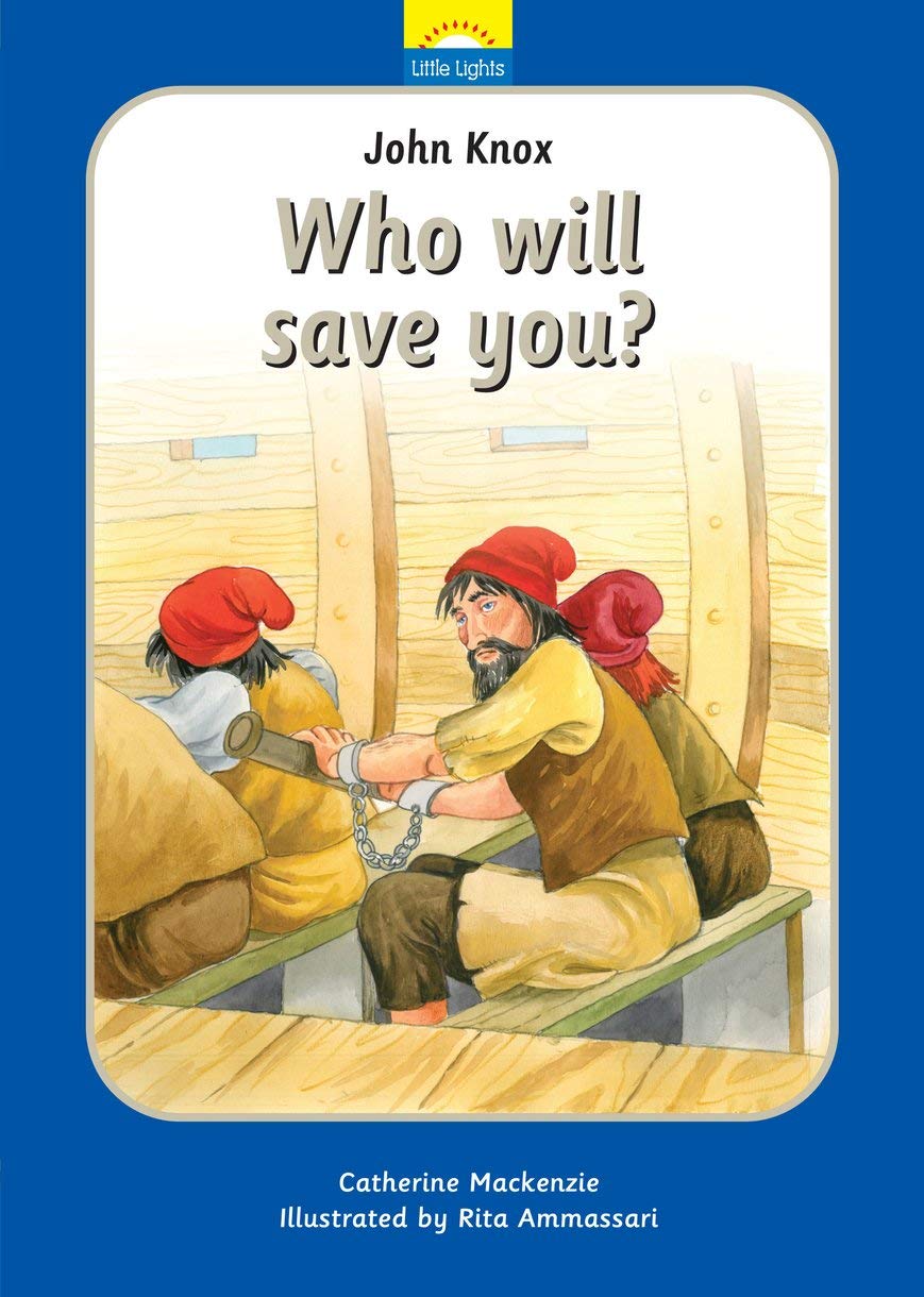 John Knox: Who will save you? (Little Lights) Hardcover – May 20, 2015