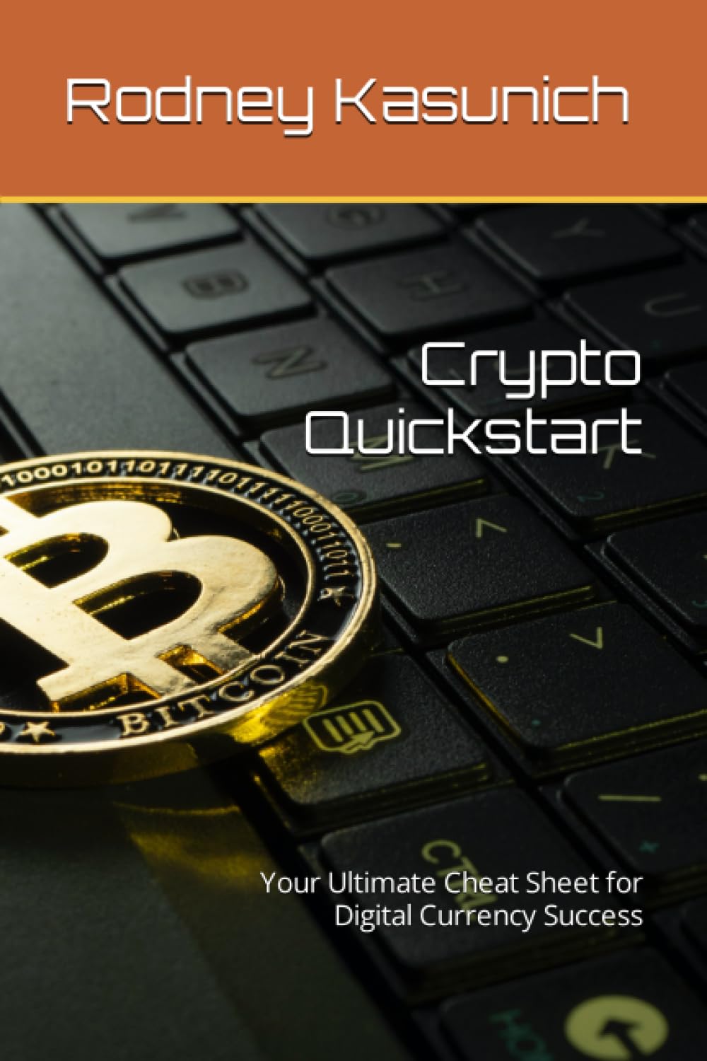 Crypto Quickstart: Your Ultimate Cheat Sheet for Digital Currency Success:  Kasunich, Rodney K: 9798853161504: Books - Amazon.ca