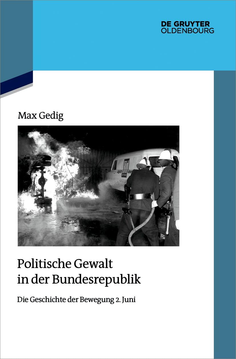Politische Gewalt in der Bundesrepublik: Die Geschichte der Bewegung 2. Juni (Quellen und Darstellungen zur Zeitgeschichte, 148, Band 148)