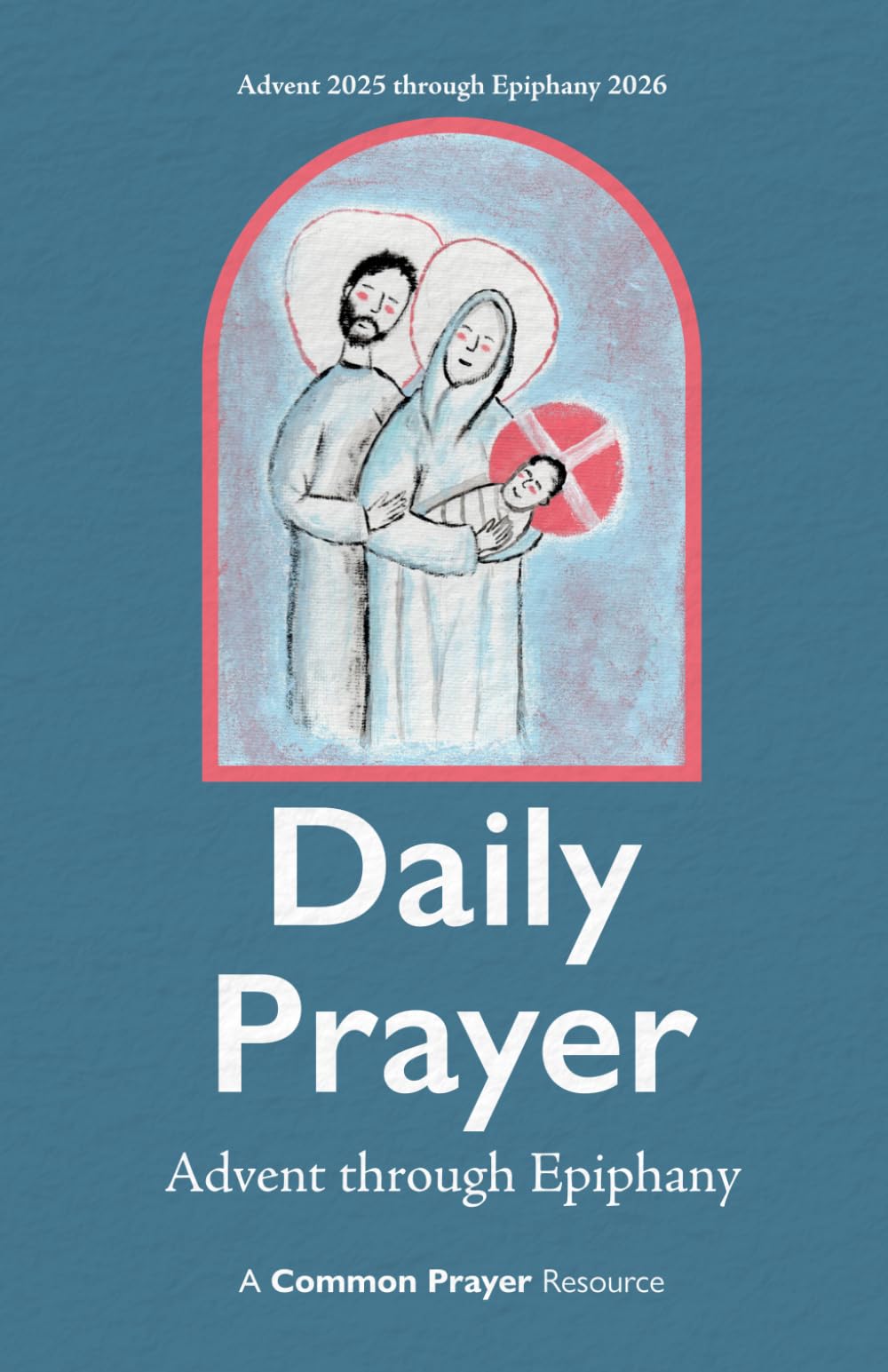 Daily Prayer: Advent through Epiphany 2026: Prayers and Readings for Advent 2025 through Epiphany 2026