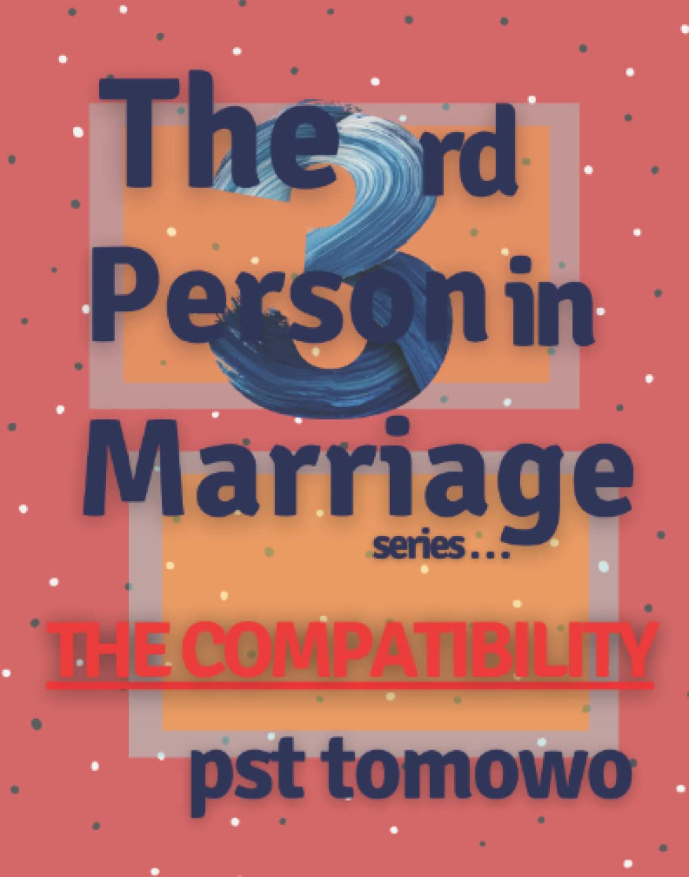 The 3rd Person in Marriage...: THE COMPATIBILITY (The 3rd Person in Marriage series ...)