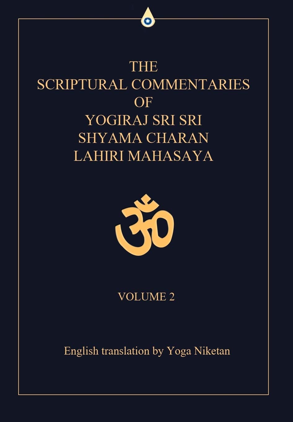 The Scriptural Commentaries of Yogiraj Sri Sri Shyama Charan Lahiri Mahasaya: Volume 2