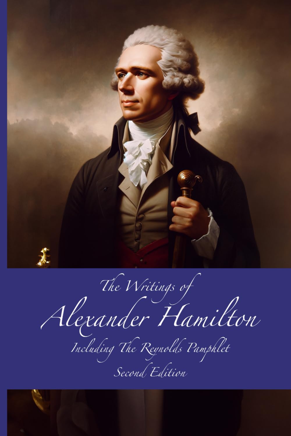 The Writings of Alexander Hamilton: Including the Reynolds Pamphlet - Second Edition