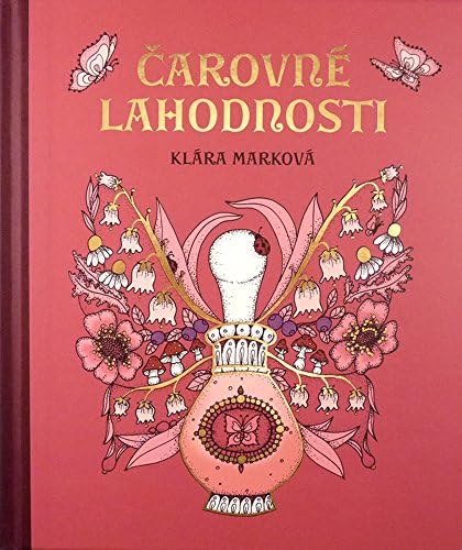 Magical Delights Colouring Book : Published in Czech as Carovne Lahodnosti Hardcover