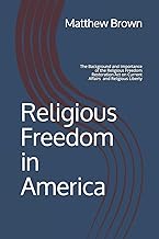 Religious Freedom in America: The Background and Importance of the Religious Freedom Restoration Act of 1993 on Current Affairs and Religious Liberty