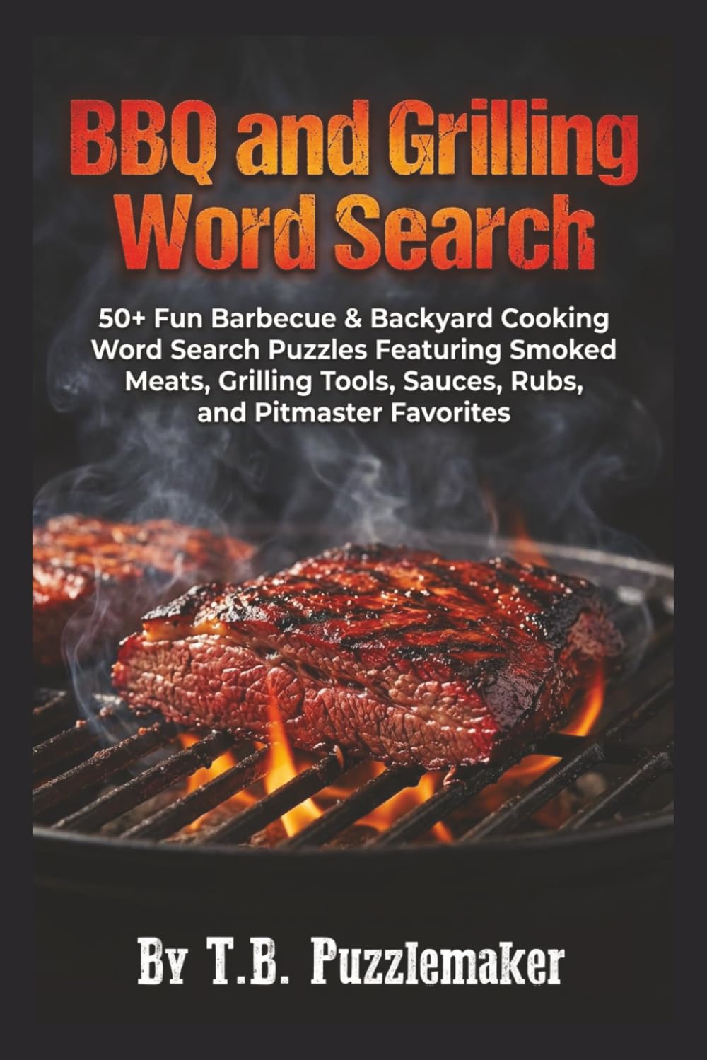 BBQ and Grilling Word Search: Fun Barbecue & Backyard Cooking Word Search Puzzles Featuring Smoked Meats, Grilling Tools, Sauces, Rubs, and Pitmaster ... Print | 6x9 Inches | 50+ Relaxing Puzzles