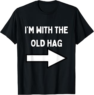 Mens Funny I'm with The Old Hag T-Shirt