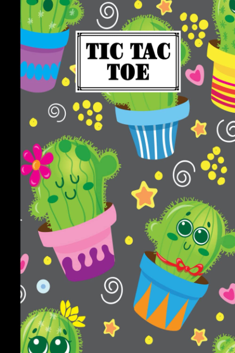 Tic Tac Toe: Games Fun Activities for Kids With Cactus Cover Design | 100 Pages, Size 6" x 9" by Gudrun Reinhardt