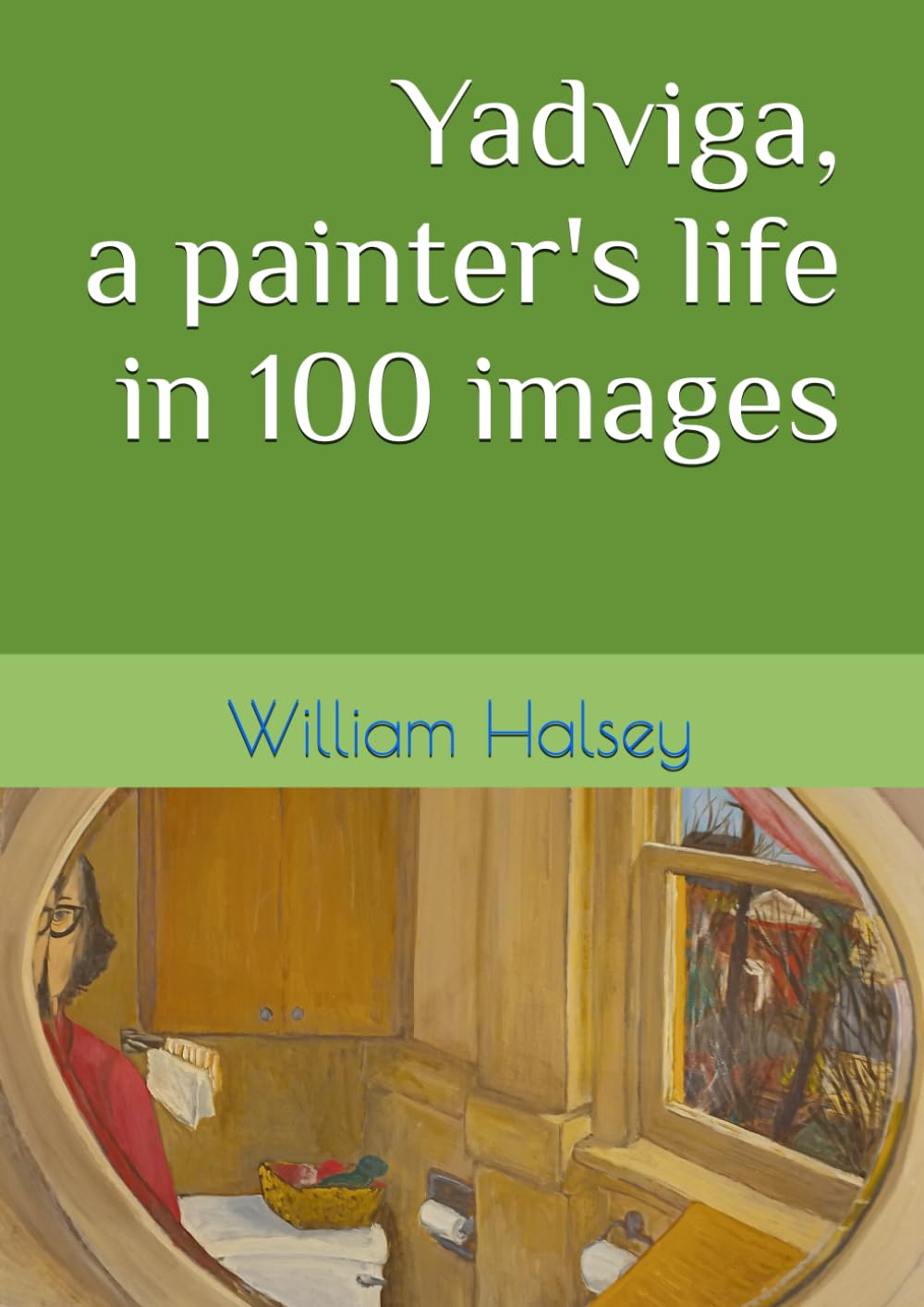Yadviga, a painter's life in 100 images