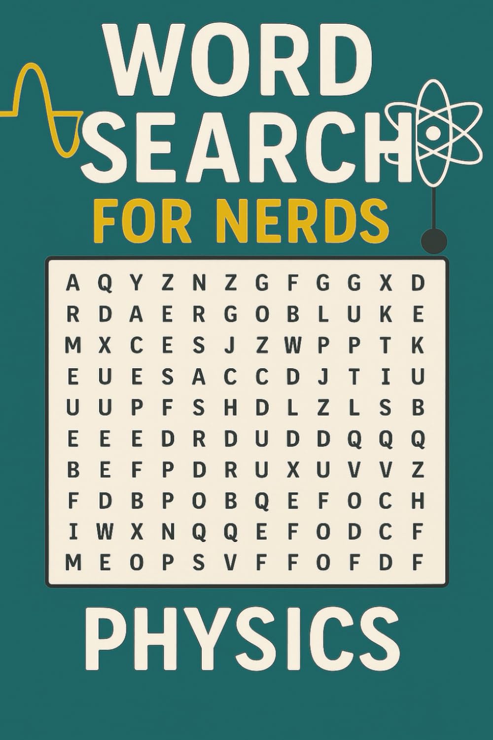 WORD SEARCH FOR NERDS - PHYSICS: A Mind-Bending Puzzle Book for the Inquisitive and Ingenious!