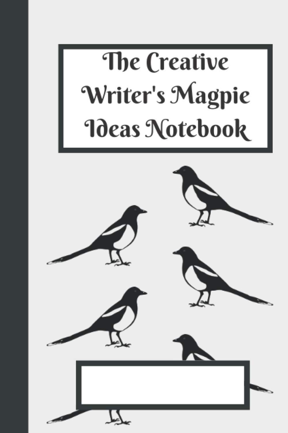 The Creative Writer's Magpie Ideas Notebook: a place to gather ideas, vocabulary and powerful descriptive phrases which you can use in your own writing.