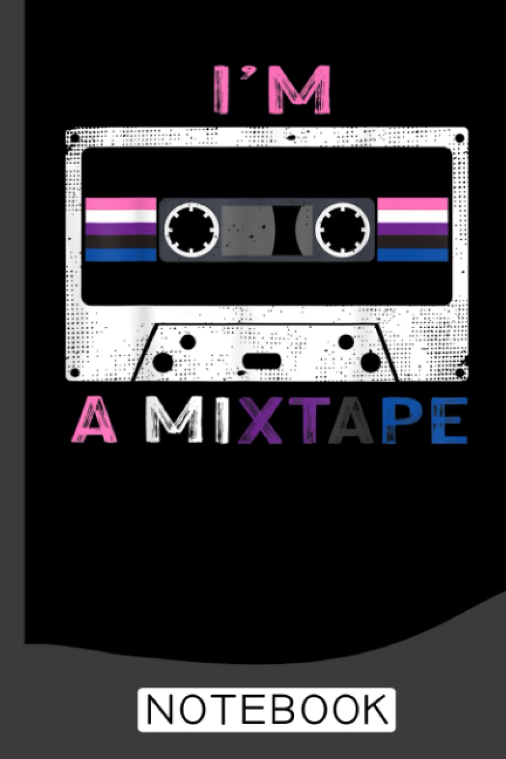 Im A Mixtape Genderfluid Pride Flag LGBTQ Retro LGBT Notebook: Blank Lined Journal Notebook for LGBT Pride, lesbian Pride, Gay Pride, Bisexual Pride, Transgender Pride and Pansexual Pride gift