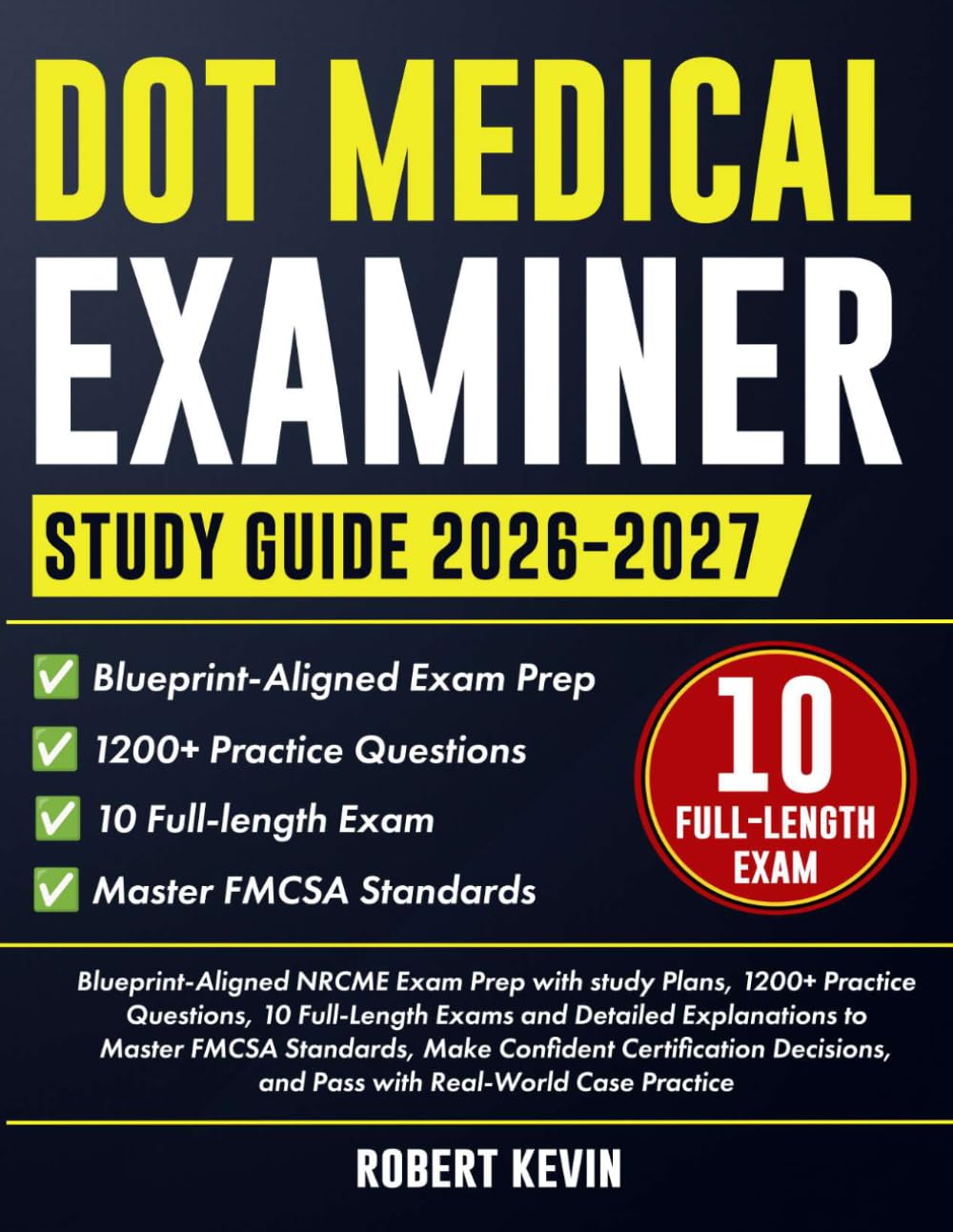 Dot Medical Examiner Study Guide 2026–2027: Blueprint-Aligned NRCME Exam Prep with study Plans, 1200+ Practice Questions, 10 Full-Length Exams and ... Certification Decisions, and Pass with...
