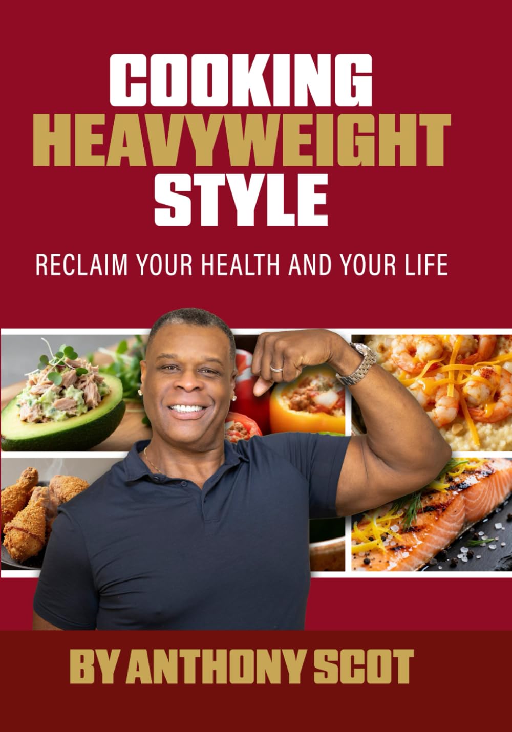 Cooking Heavyweight Style: Reclaim your health and your life!: How I Lost 120 Pounds, Reversed My Health Crisis, and Found Myself in the Kitchen.