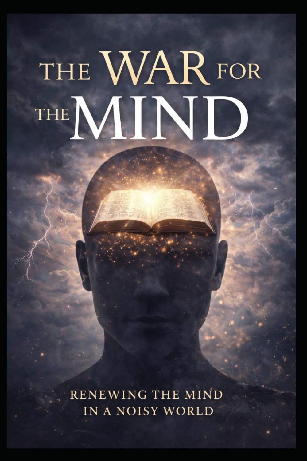 The War for the Mind: Renewing the Mind in a Noisy World