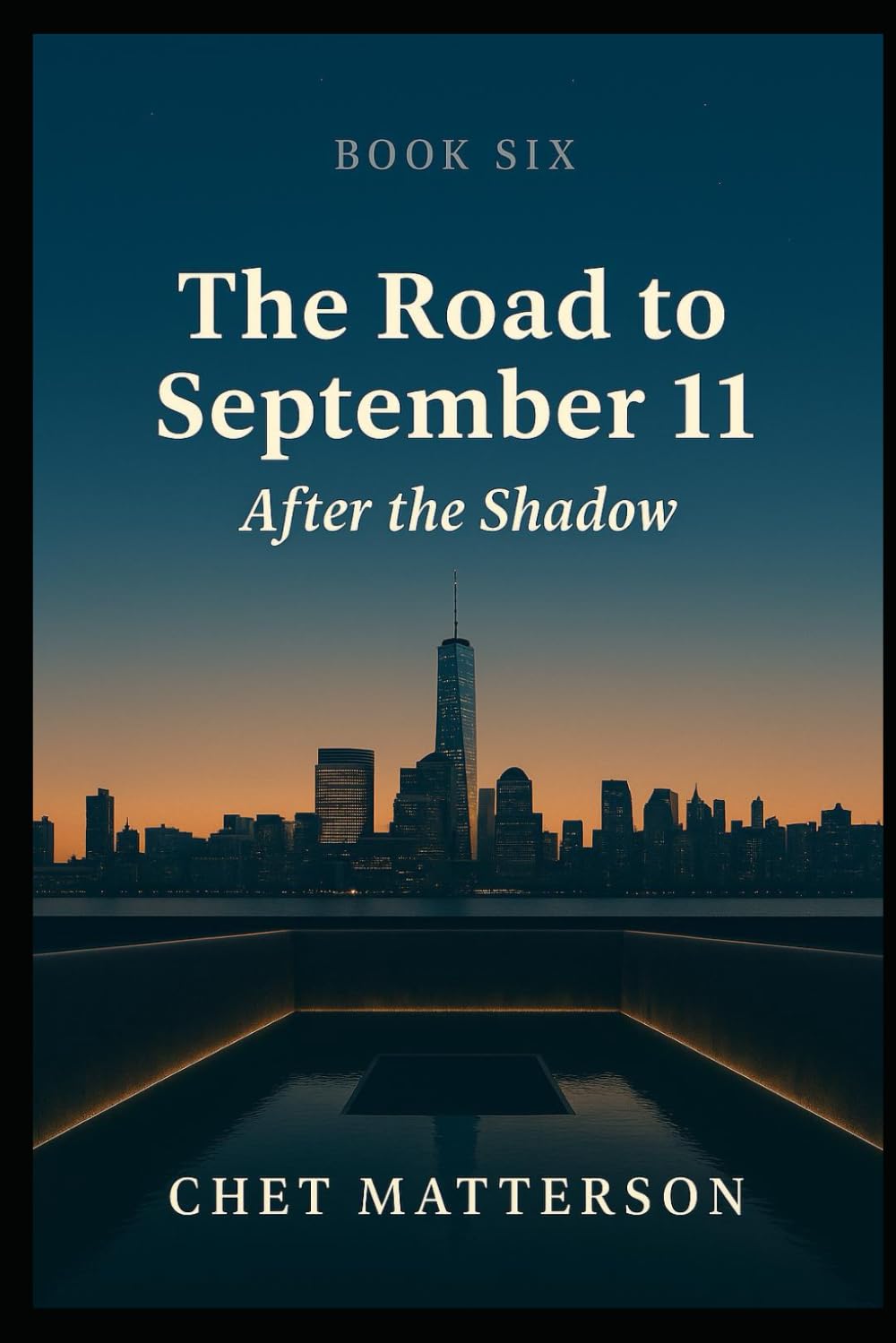The Road to 911 - Book Six: AFTER THE SHADOW (The Road To September 11)