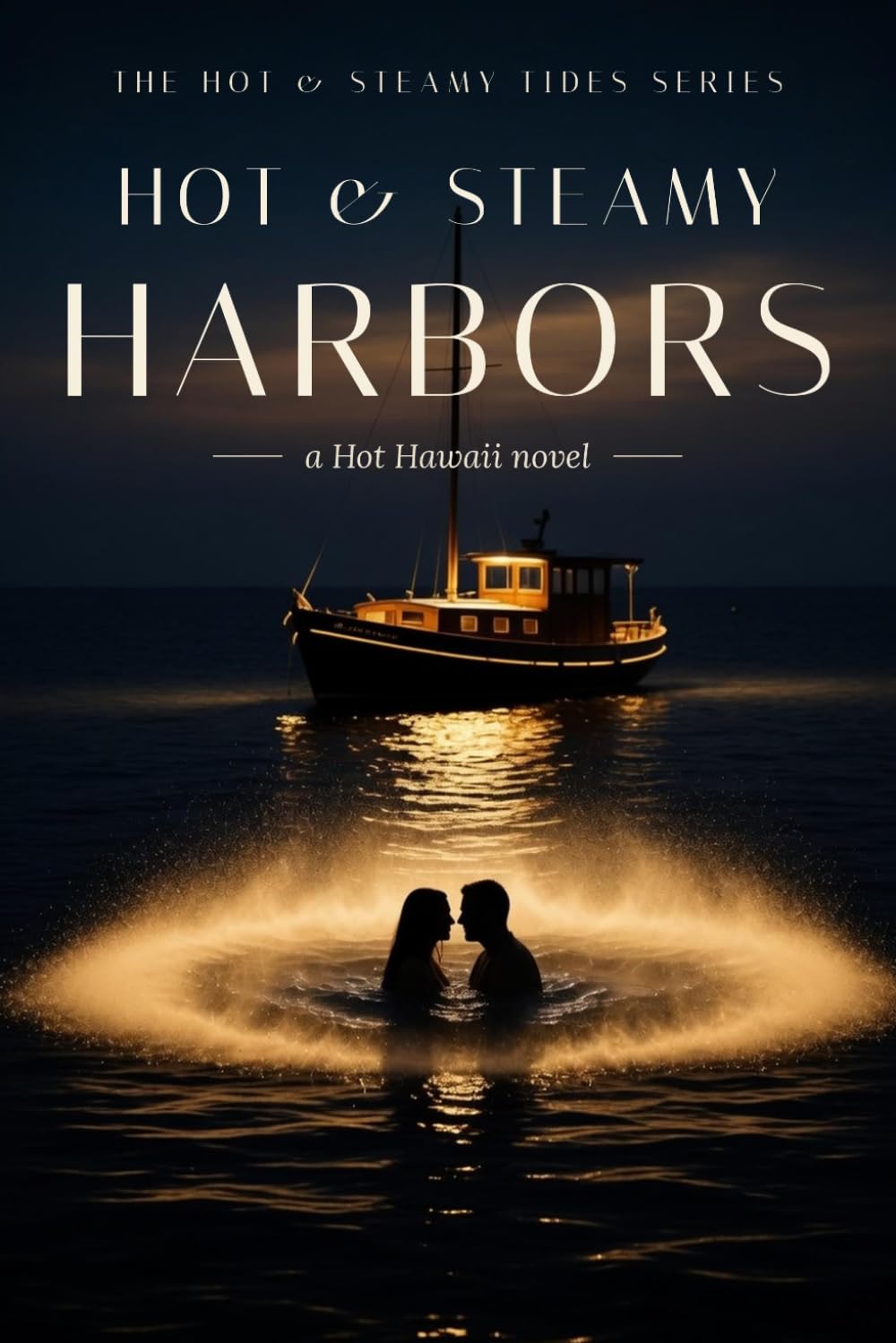 Hot & Steamy Harbors: A Steamy Slow Burn Hawaii Harbor Romance (Hot & Steamy Tides)