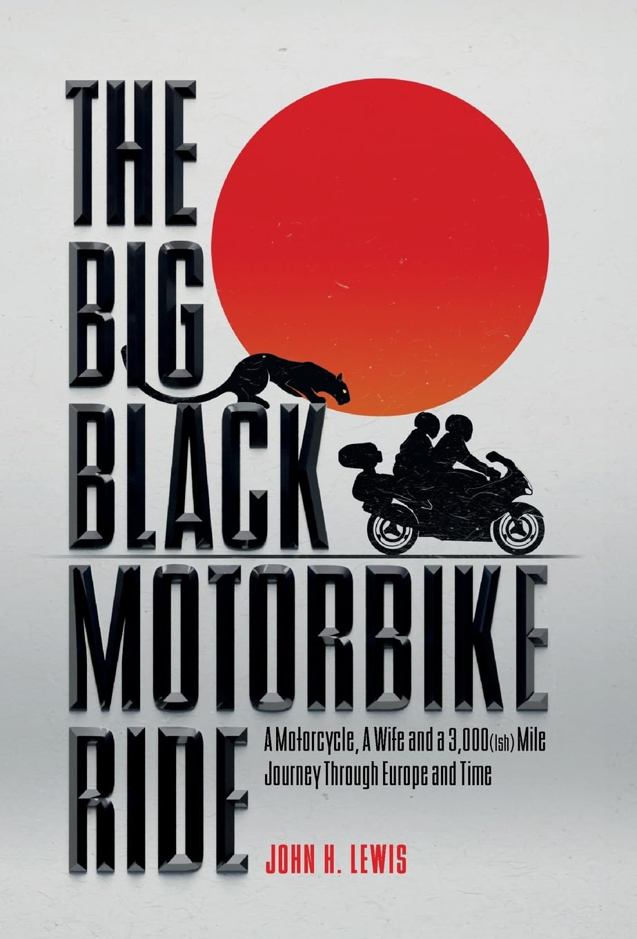 The Big Black Motorbike Ride: A Motorcycle, A Wife and a 3,000(Ish