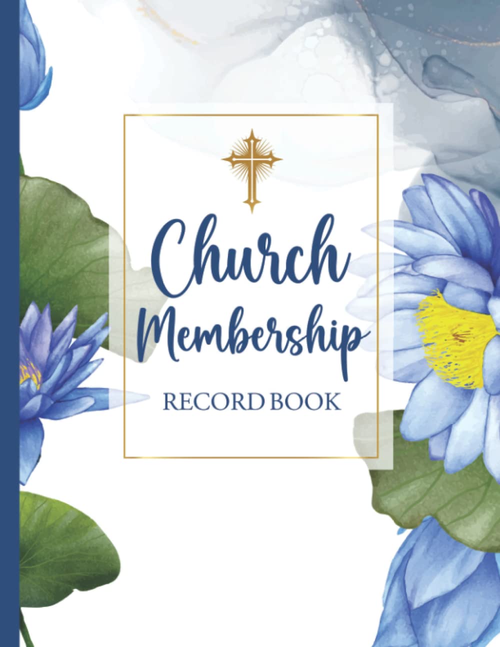 Church Membership Record Book: Church Administration Book (Sized 8.5"x11", 120 Pages) - Church Membership Log Book - Keep Your Church Membership Records Organized And Up-To-Date