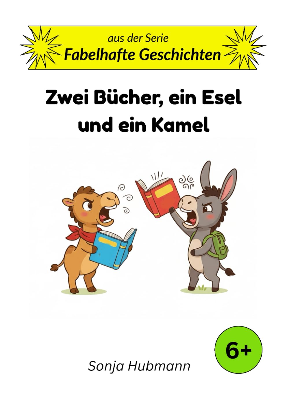 Zwei Bücher, ein Esel und ein Kamel: Fabelhafte Geschichten - Tierische Erzählungen für Kinder ab 6 Jahren