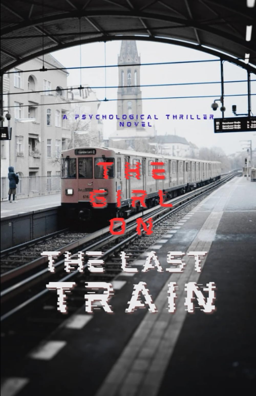 The Girl on The Last Train: A Psychological Thriller Novel (Most popular books story)